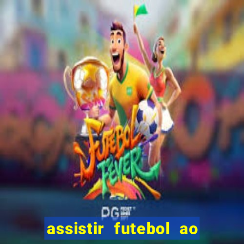 assistir futebol ao vivo multi canais